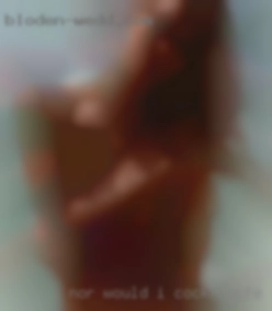 Nor would cock for wife I wish  to praise myself.